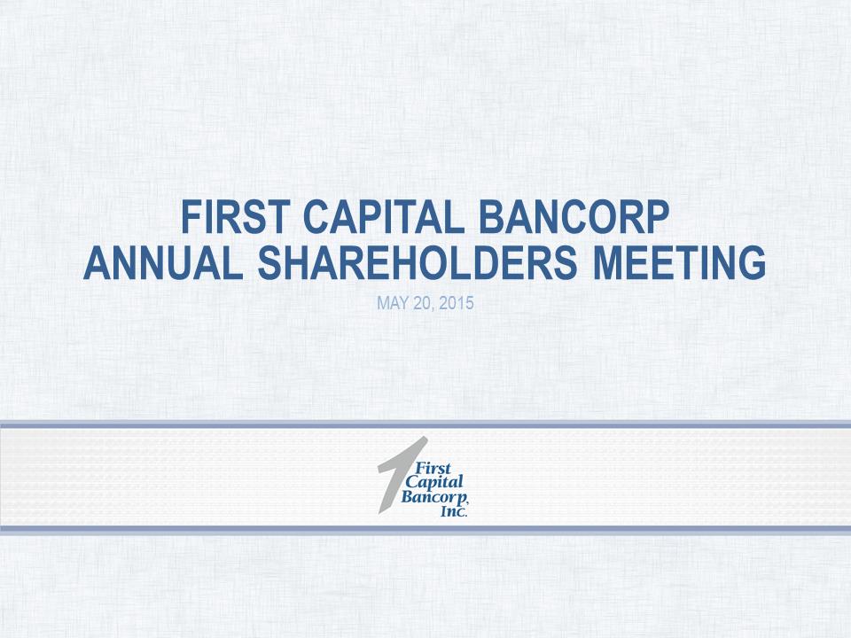 W:\F\First Capital Bancorp\2015\8K\2015 Annual Shareholders Presentation 5.19.2015\Slide1.PNG